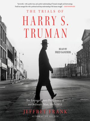 cover image of The Trials of Harry S. Truman: the Extraordinary Presidency of an Ordinary Man, 1945-1953